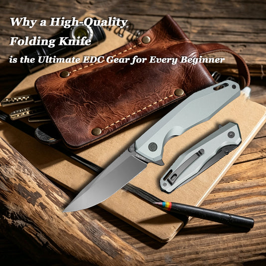 Why a High-Quality Folding Knife is the Ultimate EDC Gear for Every Beginner