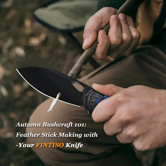 Autumn Bushcraft 101: Feather Stick Making with Your FINTISO Knife
